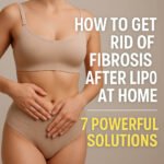 how to get rid of fibrosis after lipo at home