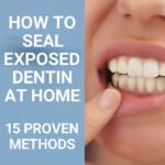 how to seal exposed dentin at home