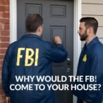why would the fbi come to your house